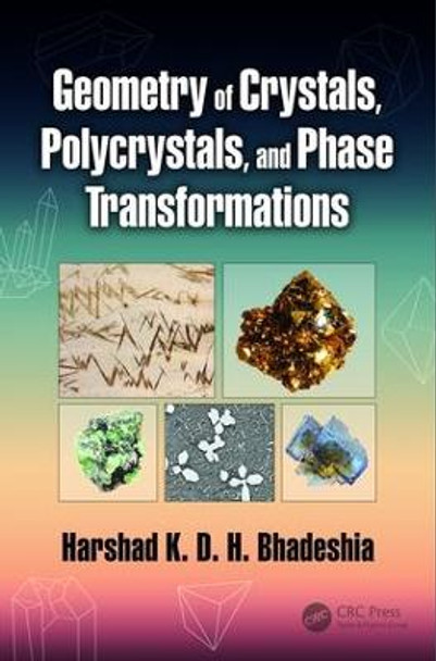 Geometry of Crystals, Polycrystals, and Phase Transformations by Harshad K. D. H. Bhadeshia