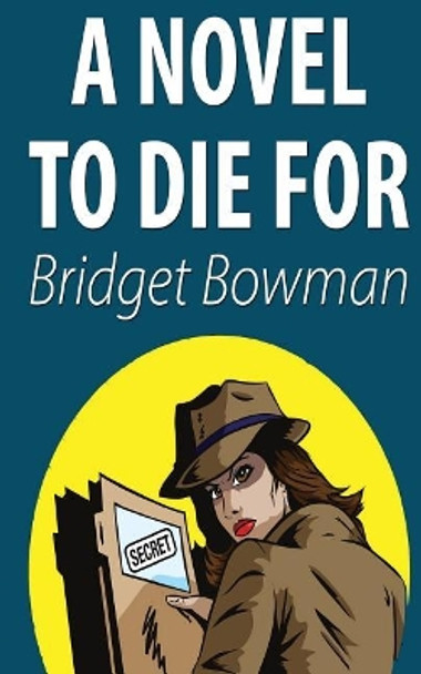 A Novel To Die For by Bridget Bowman 9781543113891