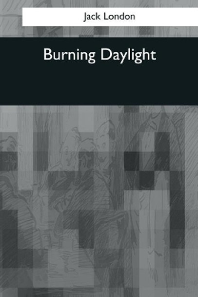 Burning Daylight by Jack London 9781544074801