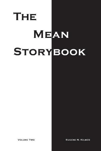 The Mean Storybook: Volume Two by Eugene N Kilmer 9781544190082