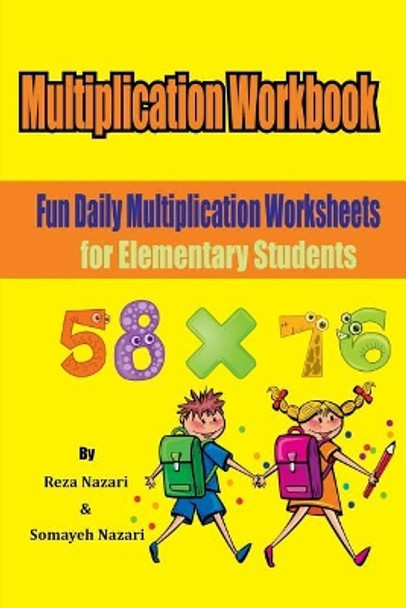 Multiplication Workbook: Fun Daily Multiplication Worksheets for Elementary Students by Reza Nazari 9781544124643