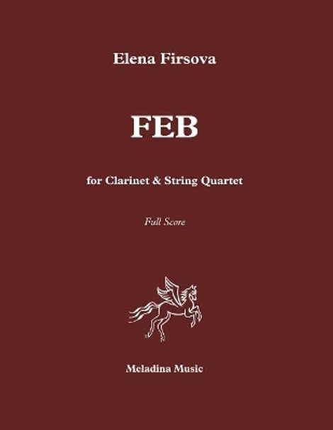 FEB for Clarinet and String Quartet: Score by Elena Firsova 9781544227214