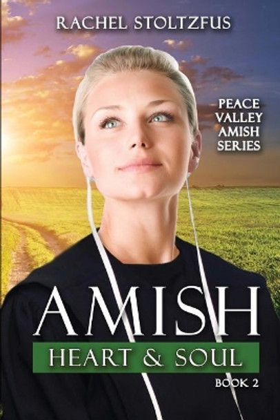 Amish Heart and Soul by Rachel Stoltzfus 9781544260518