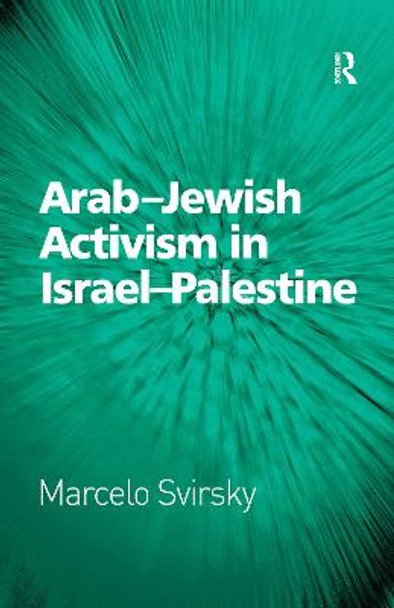 Arab-Jewish Activism in Israel-Palestine by Dr. Marcelo Svirsky