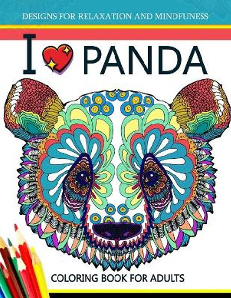 I Love Panda Coloring Book for Adult by Panda Coloring Book for Adult 9781544673011