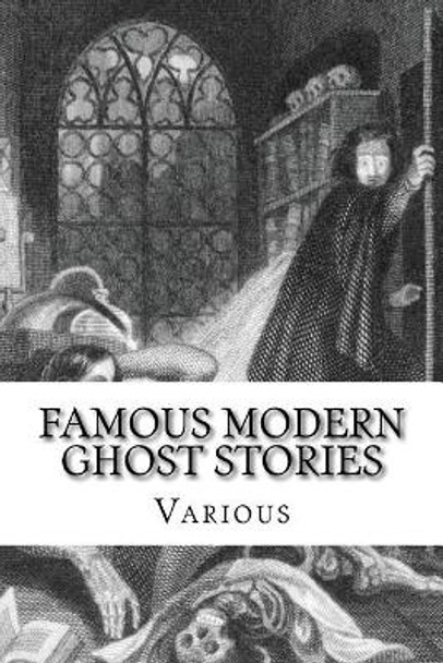 Famous Modern Ghost Stories: Selected, With An Introduction by Anatole France 9781544720104