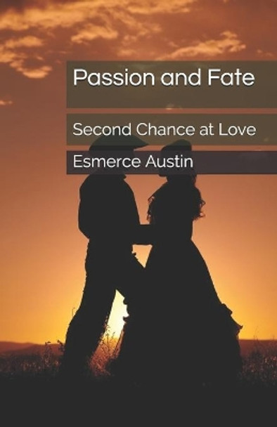 Passion and Fate: Second Chance at Love by Esmerce Austin 9781537414577