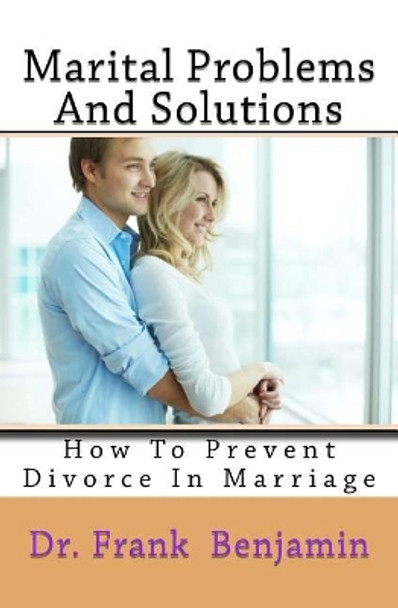 Marital Problem And Solution by Franklin C Benjamin 9781544852218