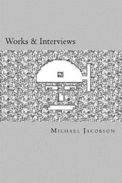 Works & Interviews by Michael D Jacobson 9781544896854