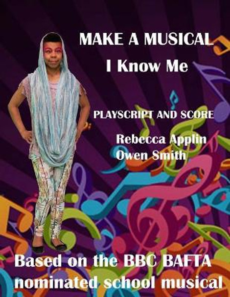 Make a Musical: I Know Me by Rebecca Applin 9781544953007