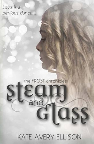 Steam and Glass by Kate Avery Ellison 9781532898907