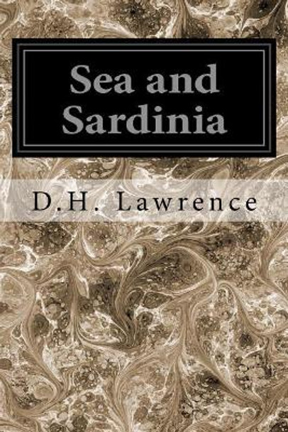 Sea and Sardinia by D H Lawrence 9781545006016