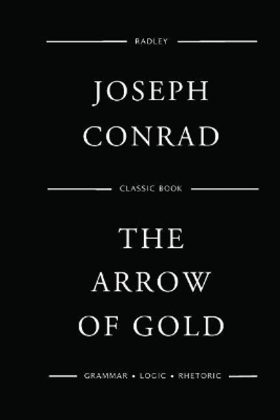 The Arrow of Gold by MR Joseph Conrad 9781545070475