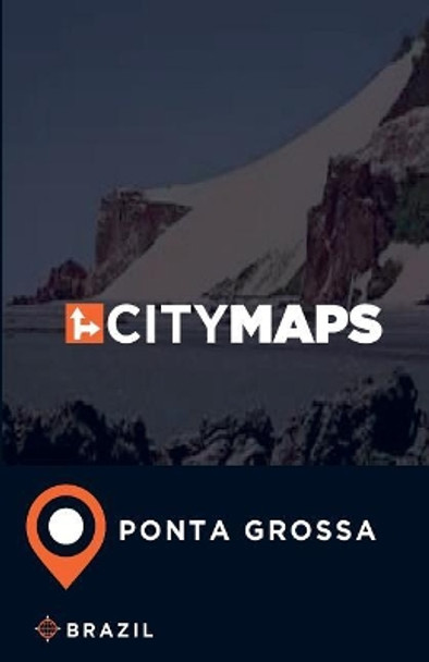 City Maps Ponta Grossa Brazil by James McFee 9781545190036