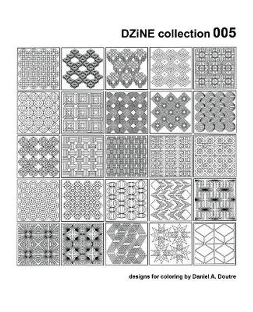 DZiNE collection 005 by Daniel a Doutre 9781545276150