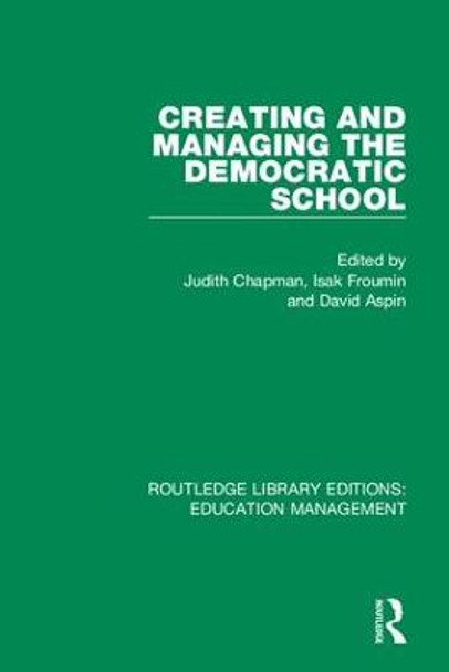 Creating and Managing the Democratic School by Judith Chapman