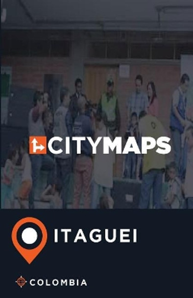 City Maps Itaguei Colombia by James McFee 9781545203163