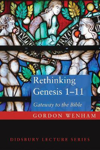 Rethinking Genesis 1-11 by Gordon J Wenham 9781498217422