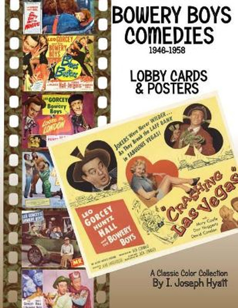 The Bowery Boys Comedies: Posters and Lobby Cards by I Joseph Hyatt 9781545389591