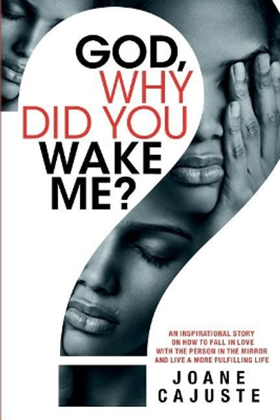 God, Why Did You Wake Me? by Joane Cajuste 9781545448076