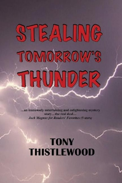 Stealing Tomorrow's Thunder by Tony Thistlewood 9781545474402