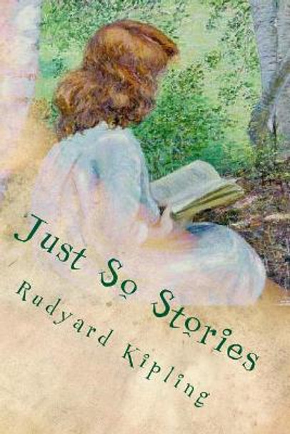 Just So Stories by Rudyard Kipling 9781545503317