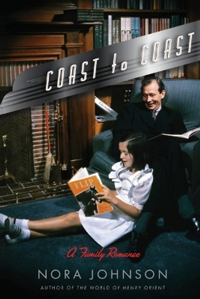 Coast to Coast: A Family Romance by Nora Johnson 9781416568094