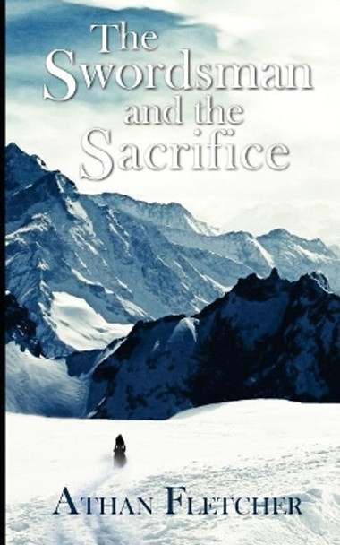 The Swordsman and the Sacrifice by Athan Fletcher 9781546304432