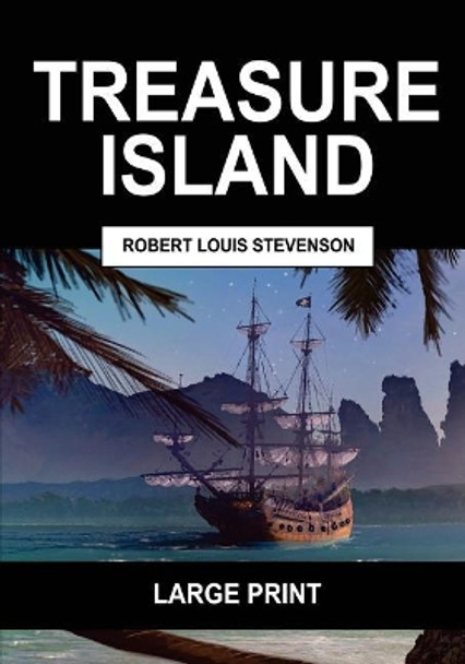 Treasure Island (Large Print): Complete & Unabridged by Robert Louis Stevenson 9781547083510