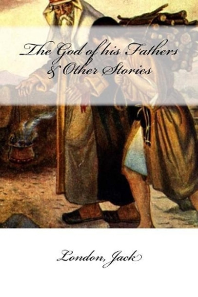 The God of his Fathers & Other Stories by Mrybook 9781546445623