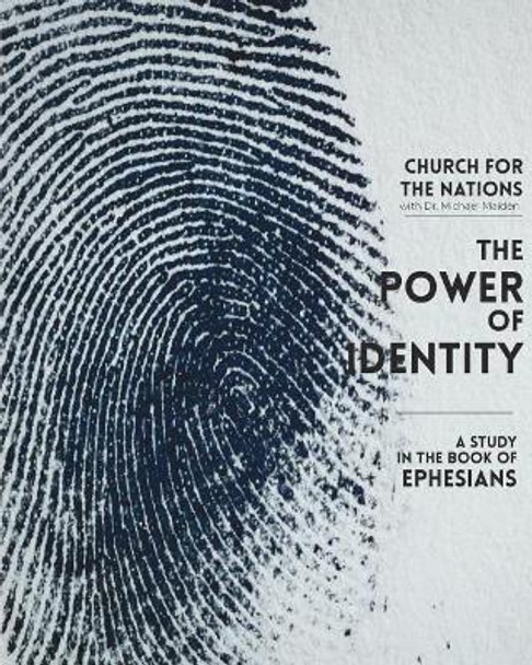 The Power of Identity: a Study in the book of Ephesians by Michael Maiden 9781546479710