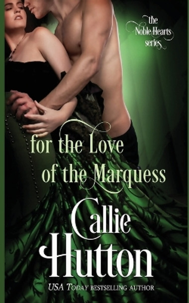 For the Love of the Marquess by Callie Hutton 9781546407744