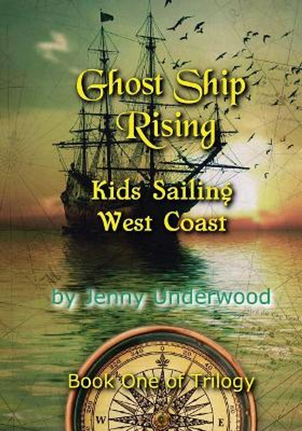 Ghost Ship Rising: Ghost Ship from Coos Bay to Santa Barbara by Jenny Underwood 9781546520900