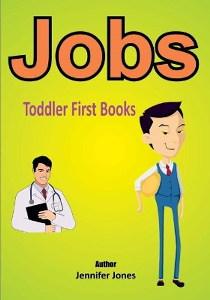 Toddler First Books: Jobs by Jennifer Jones 9781546546719