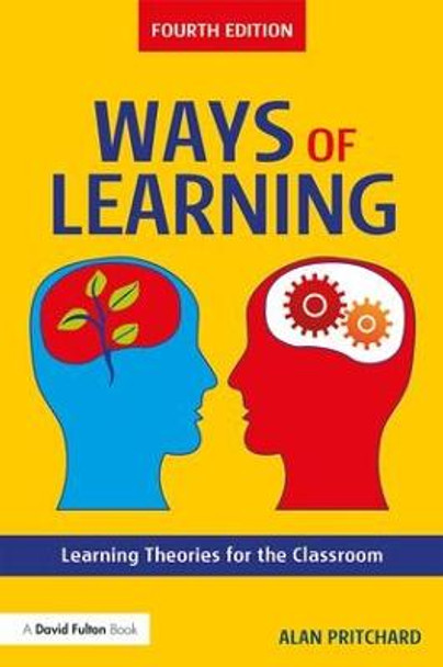 Ways of Learning: Learning Theories for the Classroom by Alan Pritchard