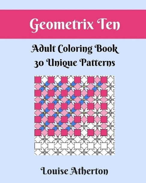 Geometrix Ten: Coloring for Adults by Louise Atherton 9781546988151