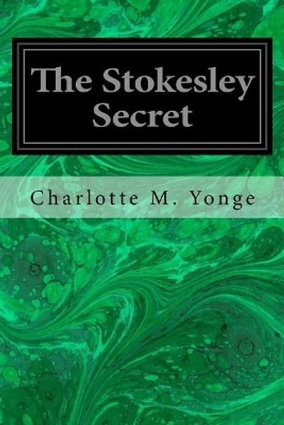 The Stokesley Secret by Charlotte M Yonge 9781546992745