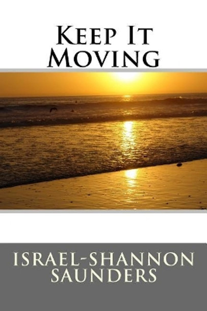 Keep It Moving by Israel-Shannon Saunders 9781547058983