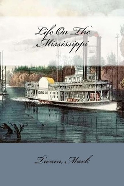 Life On The Mississippi by Twain Mark 9781547069514