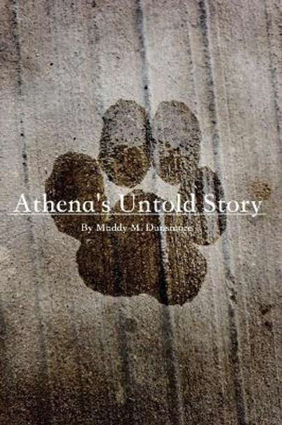 Athena's Untold Story by Maddy M Dunsmore 9781547156443