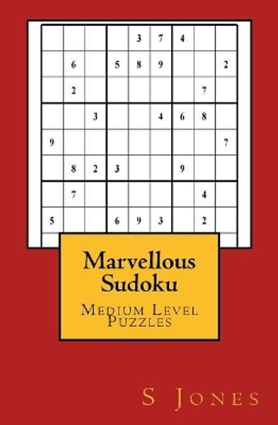 Marvellous Sudoku: Medium Level Puzzles by S Jones 9781547247318