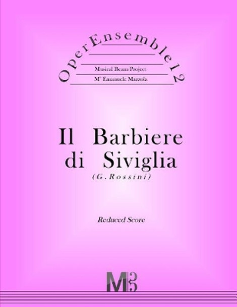 OperEnsemble12, Il Barbiere di Siviglia (G.Rossini): Reduced Score by Emanuele Mazzola 9781547246335