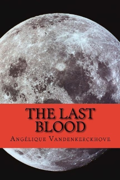 The Last Blood by Angelique Vandenkerckhove 9781547292011