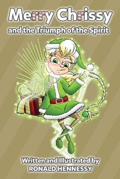 Merry Chrissy and the Triumph of the Spirit by Ronald Hennessy 9781548073503