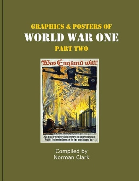 Graphics and Posters of World War One Part 2 by Norman Clark 9781548108922