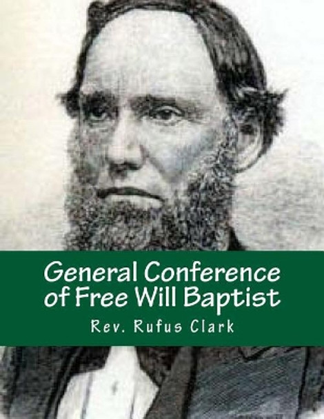 General Conference of Free Will Baptist: Tenth Meeting - Conneaut, Ohio 1839 by Alton E Loveless 9781548136451