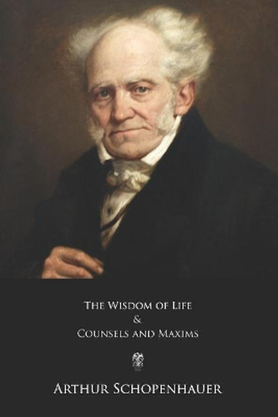 The Wisdom of Life and Counsels and Maxims by Thomas Bailey Saunders 9781548157968