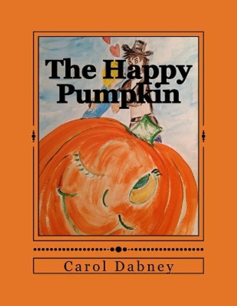 The Happy Pumpkin by Carol Dabney 9781548771201