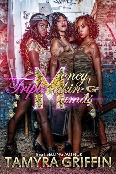 Triple M: Money Makin' Mamas by Tamyra Griffin 9781548191849