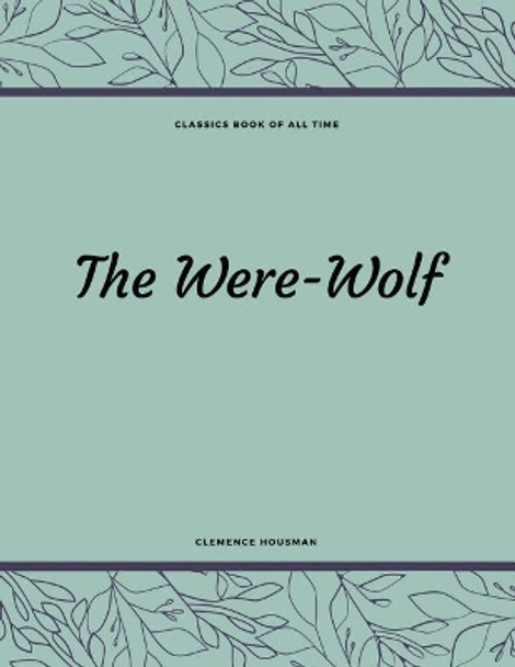 The Were-Wolf by Clemence Housman 9781548210748